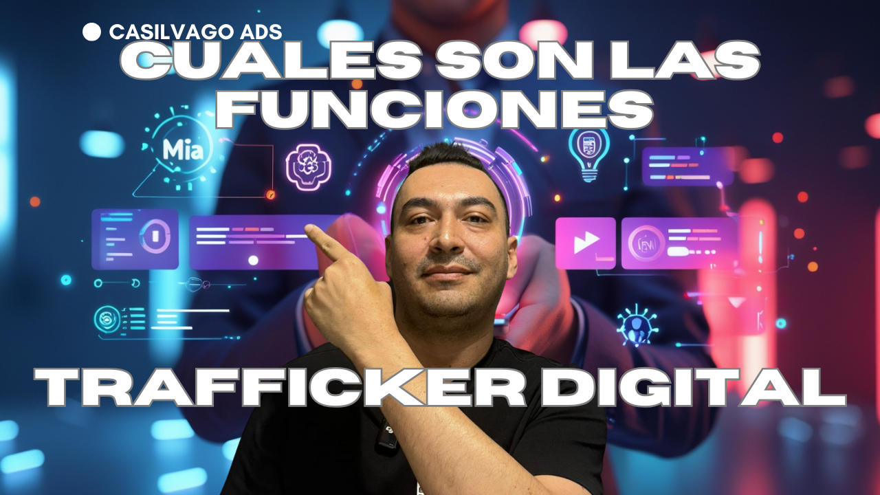 Funciones de un Trafficker Digital